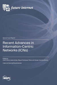Recent Advances in Information-Centric Networks (ICNs)