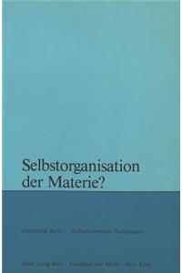 Selbstorganisation der Materie?