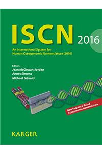 ISCN 2016: An International System for Human Cytogenomic Nomenclature (2016)