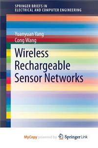 Wireless Rechargeable Sensor Networks