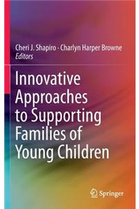 Innovative Approaches to Supporting Families of Young Children