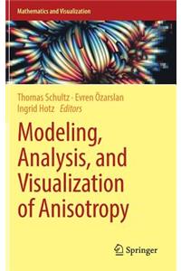 Modeling, Analysis, and Visualization of Anisotropy
