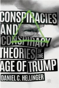 Conspiracies and Conspiracy Theories in the Age of Trump