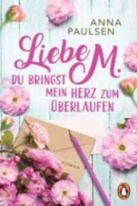 Liebe M. Du bringst mein Herz zum Uberlaufen