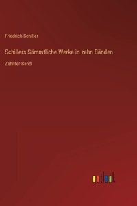 Schillers Sämmtliche Werke in zehn Bänden