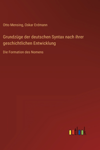 Grundzüge der deutschen Syntax nach ihrer geschichtlichen Entwicklung