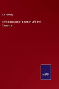 Reminiscences of Scottish Life and Character