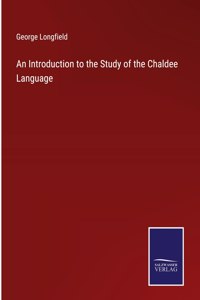 Introduction to the Study of the Chaldee Language