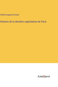 Histoire de la dernière capitulation de Paris