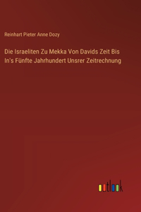 Israeliten Zu Mekka Von Davids Zeit Bis In's Fünfte Jahrhundert Unsrer Zeitrechnung