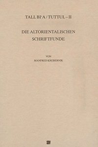 Tall Bi'a /Tuttul / Die Altorientalischen Schriftfunde