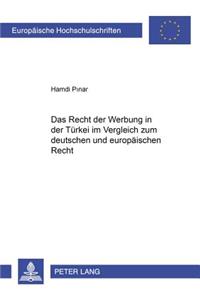Recht Der Werbung in Der Tuerkei Im Vergleich Zum Deutschen Und Europaeischen Recht