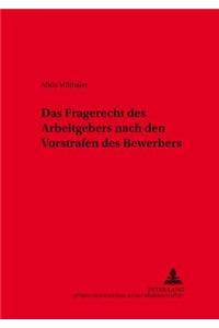 Das Fragerecht Des Arbeitgebers Nach Den Vorstrafen Des Bewerbers