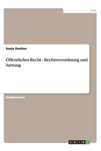 Öffentliches Recht - Rechtsverordnung und Satzung