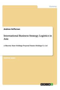 International Business Strategy. Logistics in Asia