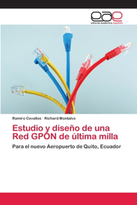 Estudio y diseño de una Red GPON de última milla