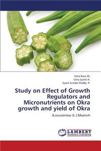 Study on Effect of Growth Regulators and Micronutrients on Okra Growth and Yield of Okra