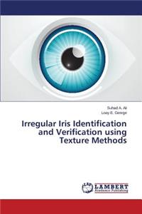 Irregular Iris Identification and Verification using Texture Methods