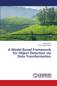 Model Based Framework for Object Detection via Data Transformation