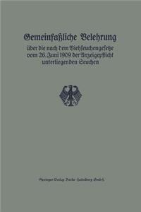 Gemeinfaßliche Belehrung Über Die Nach Dem Viehseuchengesetze Vom 26. Juni 1909 Der Anzeigepflicht Unterliegenden Seuchen