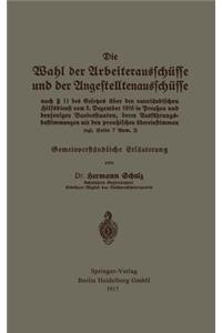 Die Wahl der Arbeiterausschüsse und der Angestelltenausschüsse nach § 11 des Gesetzes über den vaterländischen Hilfsdienst vom 5. Dezember 1916 in Preußen und denjenigen Bundesstaaten, deren Ausführungsbestimmungen mit den preußischen übereinstimme