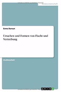 Ursachen und Formen von Flucht und Vertreibung