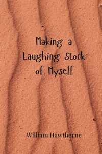 Making a Laughing Stock of Myself