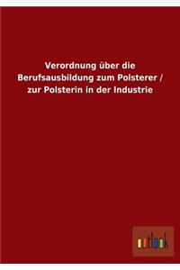 Verordnung über die Berufsausbildung zum Polsterer / zur Polsterin in der Industrie