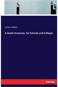 A Greek Grammar, for Schools and Colleges