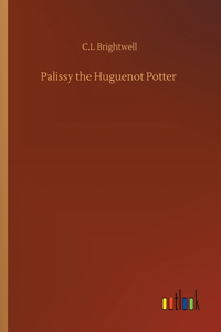 Palissy the Huguenot Potter