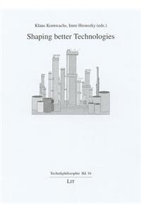 Shaping Better Technologies
