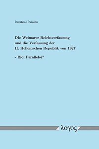 Die Weimarer Reichsverfassung Und Die Verfassung Der II. Hellenischen Republik Von 1927 - Bioi Paralleloi?
