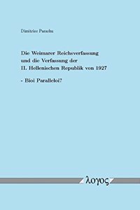 Weimarer Reichsverfassung Und Die Verfassung Der II. Hellenischen Republik Von 1927 - Bioi Paralleloi?