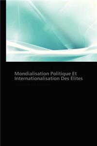 Mondialisation Politique Et Internationalisation Des Élites