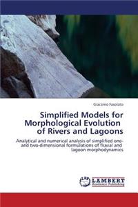 Simplified Models for Morphological Evolution of Rivers and Lagoons