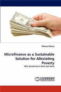 Microfinance as a Sustainable Solution for Alleviating Poverty