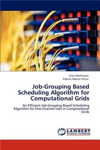 Job-Grouping Based Scheduling Algorithm for Computational Grids