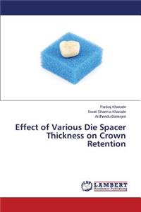 Effect of Various Die Spacer Thickness on Crown Retention