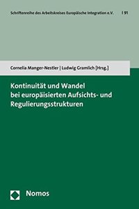 Kontinuitat Und Wandel Bei Europaisierten Aufsichts- Und Regulierungsstrukturen