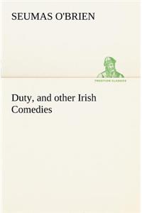 Duty, and other Irish Comedies