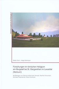 Forschungen Im Romischen Heiligtum Am Burgstall Bei St. Margarethen in Lavanttal (Noricum)