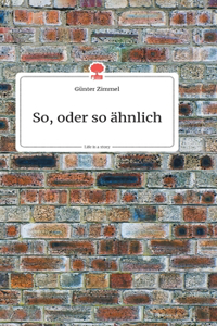 So, oder so ähnlich. Life is a Story - story.one