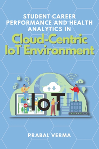 Student Career Performance and Health Analytics in Cloud-Centric IoT Environment