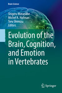 Evolution of the Brain, Cognition, and Emotion in Vertebrates