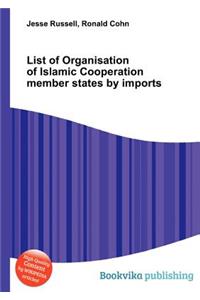 List of Organisation of Islamic Cooperation Member States by Imports