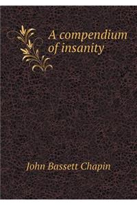 A compendium of insanity