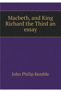 Macbeth, and King Richard the Third an Essay