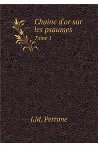 Chaine d'or sur les psaumes Tome 1