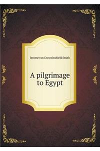 A Pilgrimage to Egypt