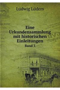 Eine Urkundensammlung mit historischen Einleitungen Band 3